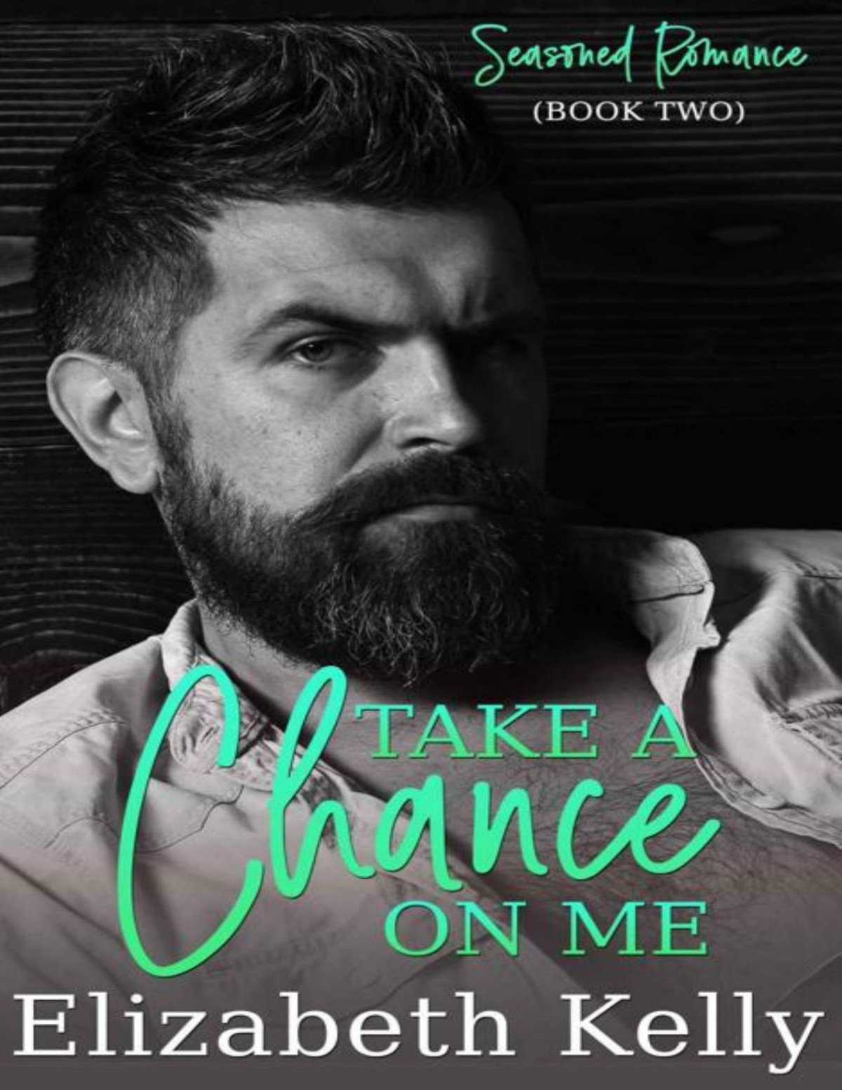 Take A Chance On Me Seasoned Romance Book 2 Elizabeth Kelly