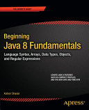 Beginning Java 8 Fundamentals Language Syntax Arrays Data Types Objects And Regular Expressions Kishori Sharan
