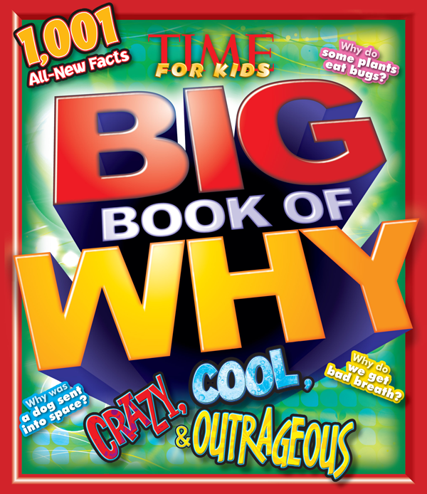Time For Kids Big Book Of Why Crazy Cool Outrageous Mark Shulman And James Buckley Jr