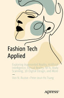 Fashion Tech Applied Exploring Augmented Reality Artificial Intelligence Virtual Reality Nfts Body Scanning 3d Digital Design And More 1st Edition Von N Ruzive