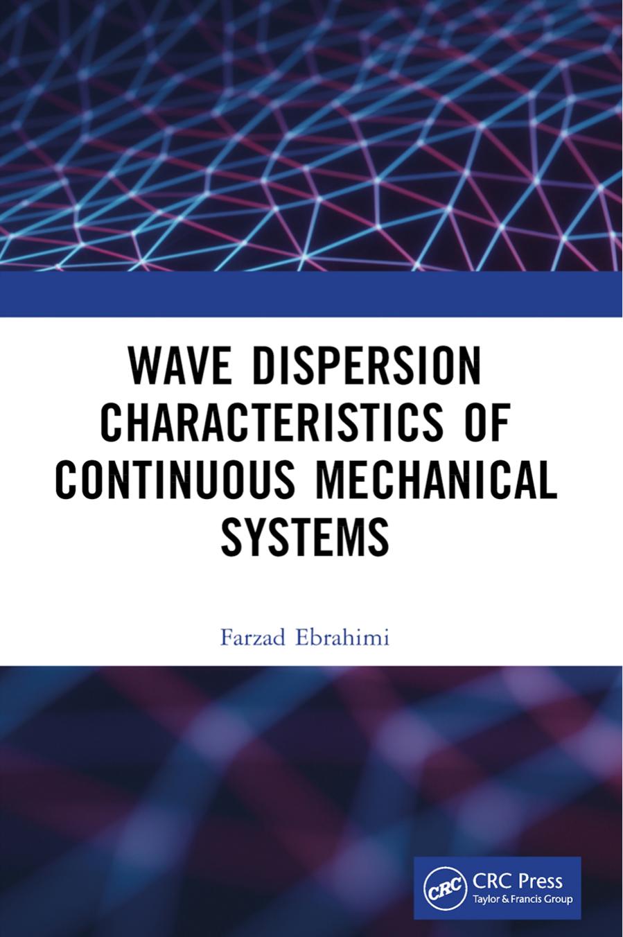 Wave Dispersion Characteristics Of Continuous Mechanical Systems Farzad Ebrahimi