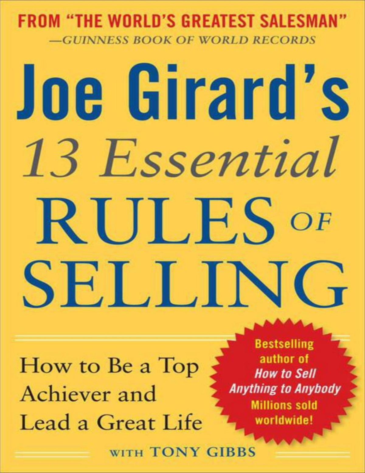 Joe Girards 13 Essential Rules Of Selling How To Be A Top Achiever And Lead A Great Life Girard
