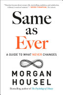 Same As Ever A Guide To What Never Changes Morgan Housel