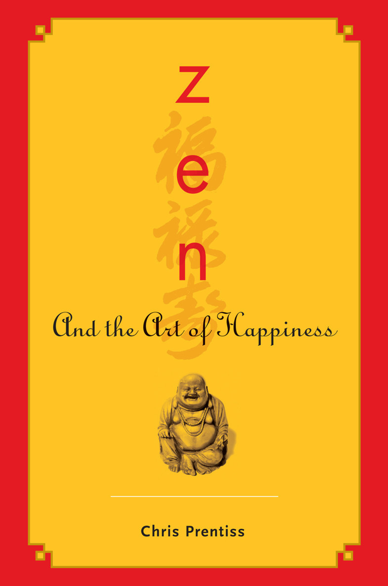 Zen And The Art Of Happiness Chris Prentiss