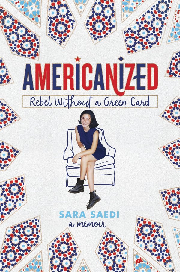 Americanized Rebel Without A Green Card Sara Saedi