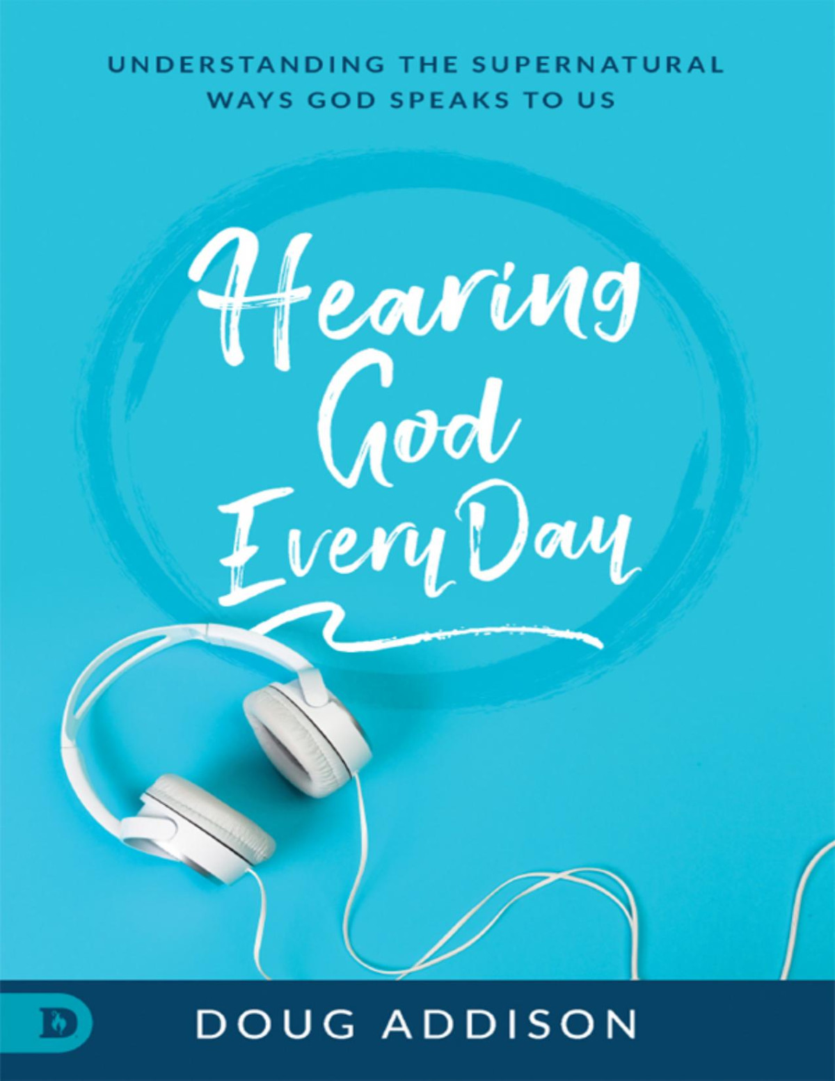 Hearing God Every Day Doug Addison