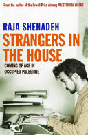 Strangers In The House Coming Of Age In Occupied Palestine Raja Shehadeh