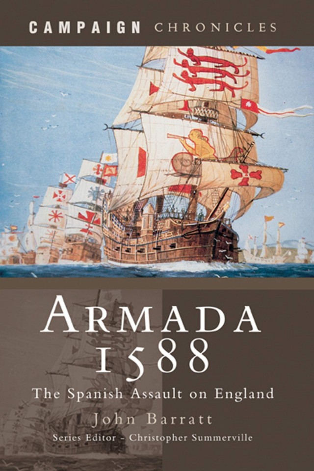 Armada 1588 The Spanish Assault On England John Barratt