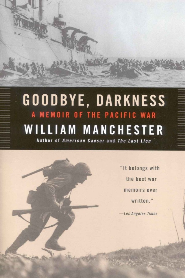 Goodbye Darkness A Memoir Of The Pacific War William Manchester