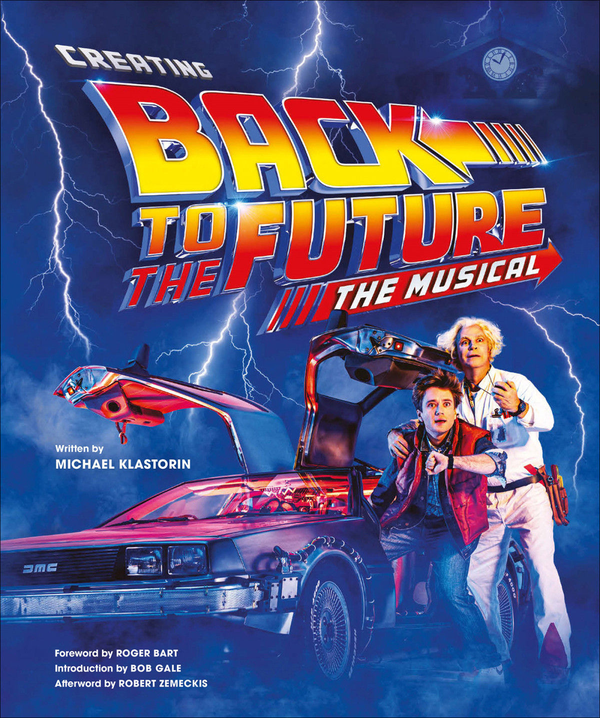 Creating Back To The Future The Musical Michael Klastorin