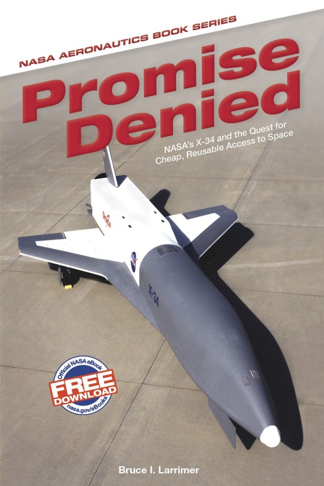 Promise Denied Nasas X34 And The Quest For Cheap Reusable Access To Space Bruce I Larrimer