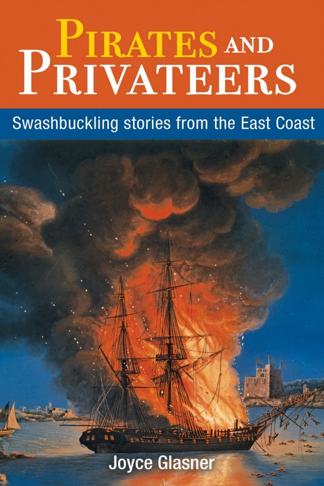 Pirates And Privateers Swashbuckling Stories From The East Coast Joyce Glasner