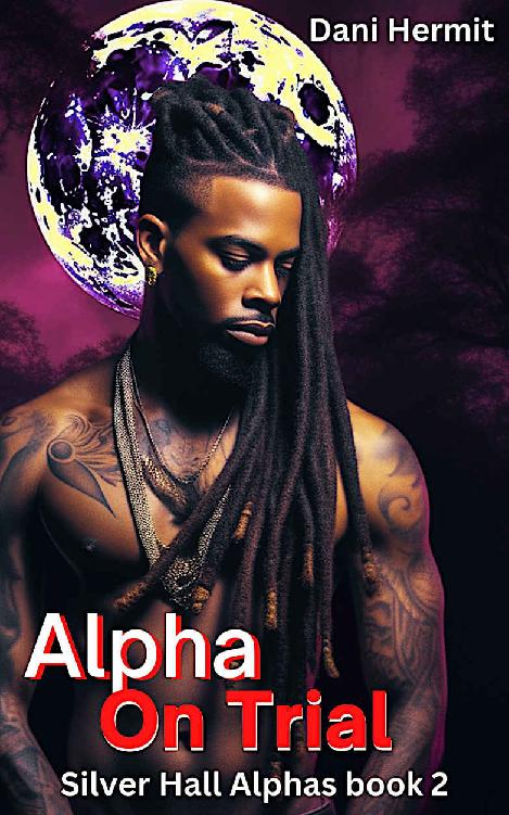 Alpha On Trial Silver Hall Alphas 2 Dani Hermit