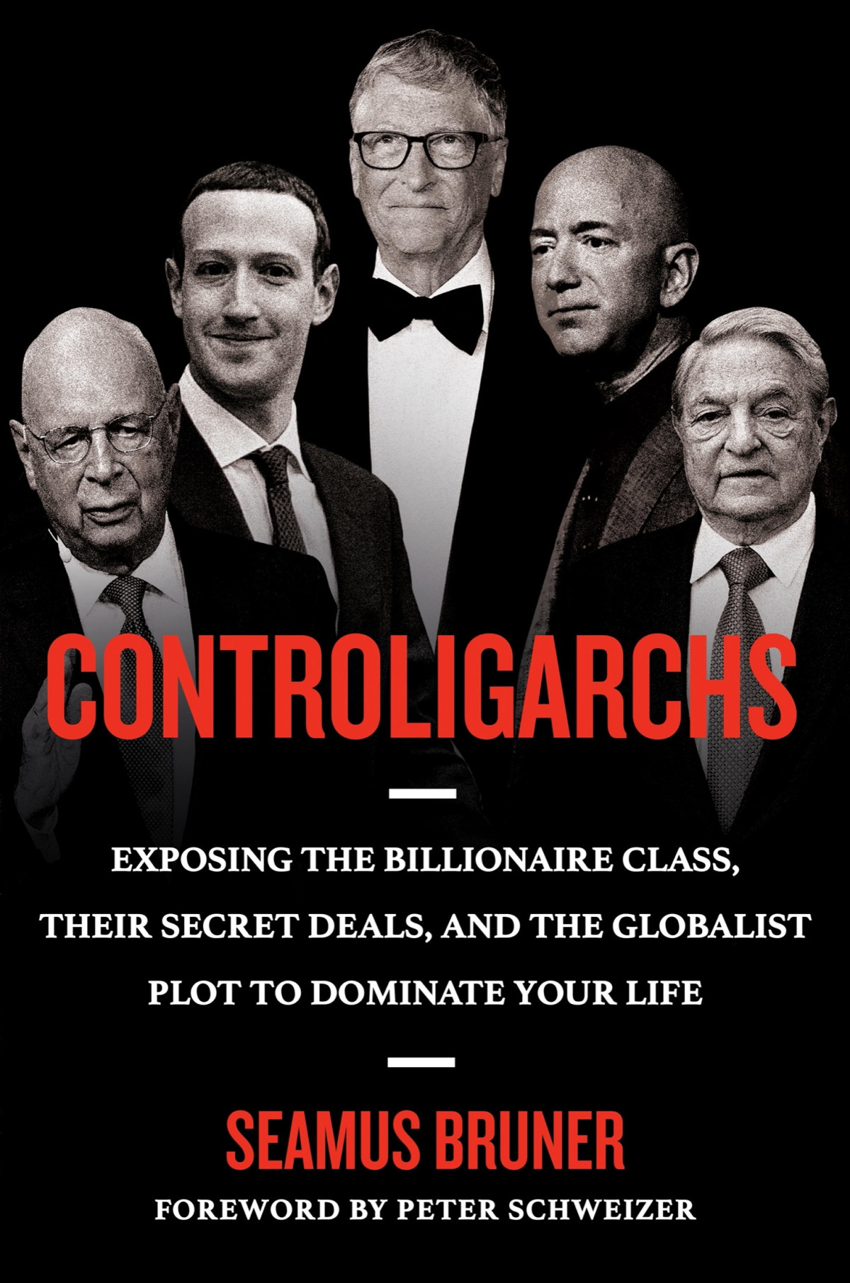 Controligarchs Exposing The Billionaire Class Their Secret Deals And The Globalist Plot To Dominate Your Life Seamus Bruner