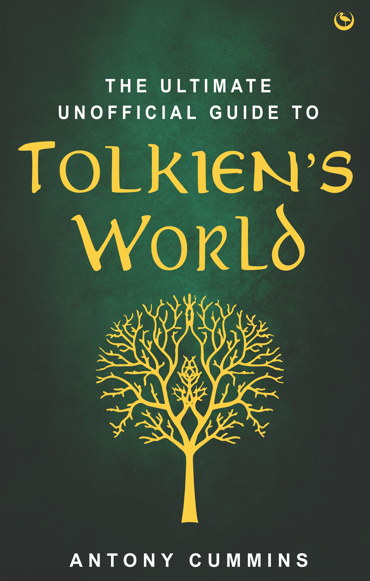 The Ultimate Unofficial Guide To Tolkiens World Antony Cummins