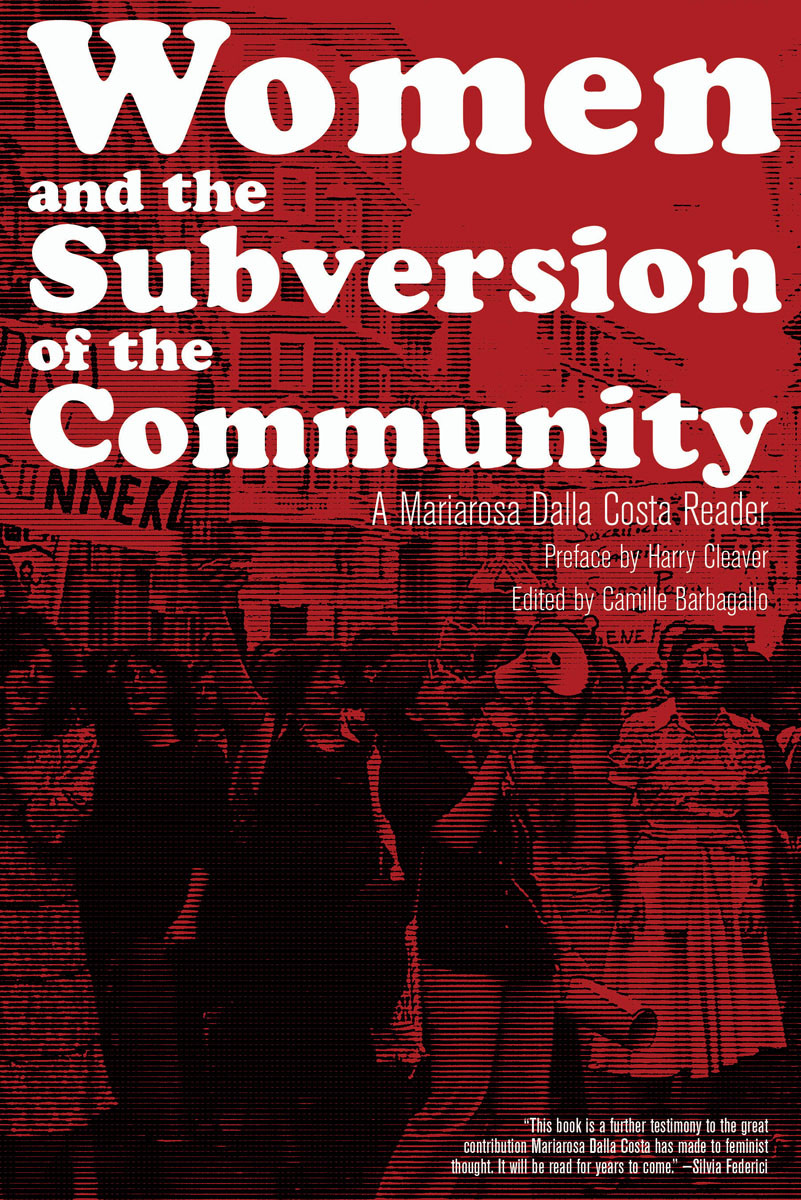 Women And The Subversion Of The Community Dalla Costa Mariarosa Barbagallo