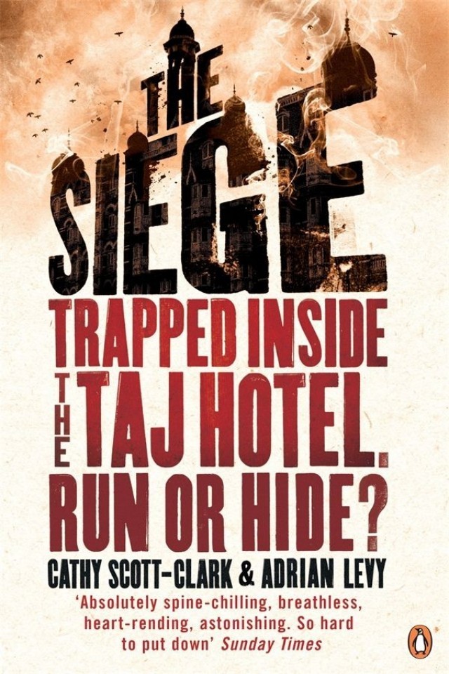 The Siege Three Days Of Terror Inside The Taj Adrian Levy Cathy Scottclark