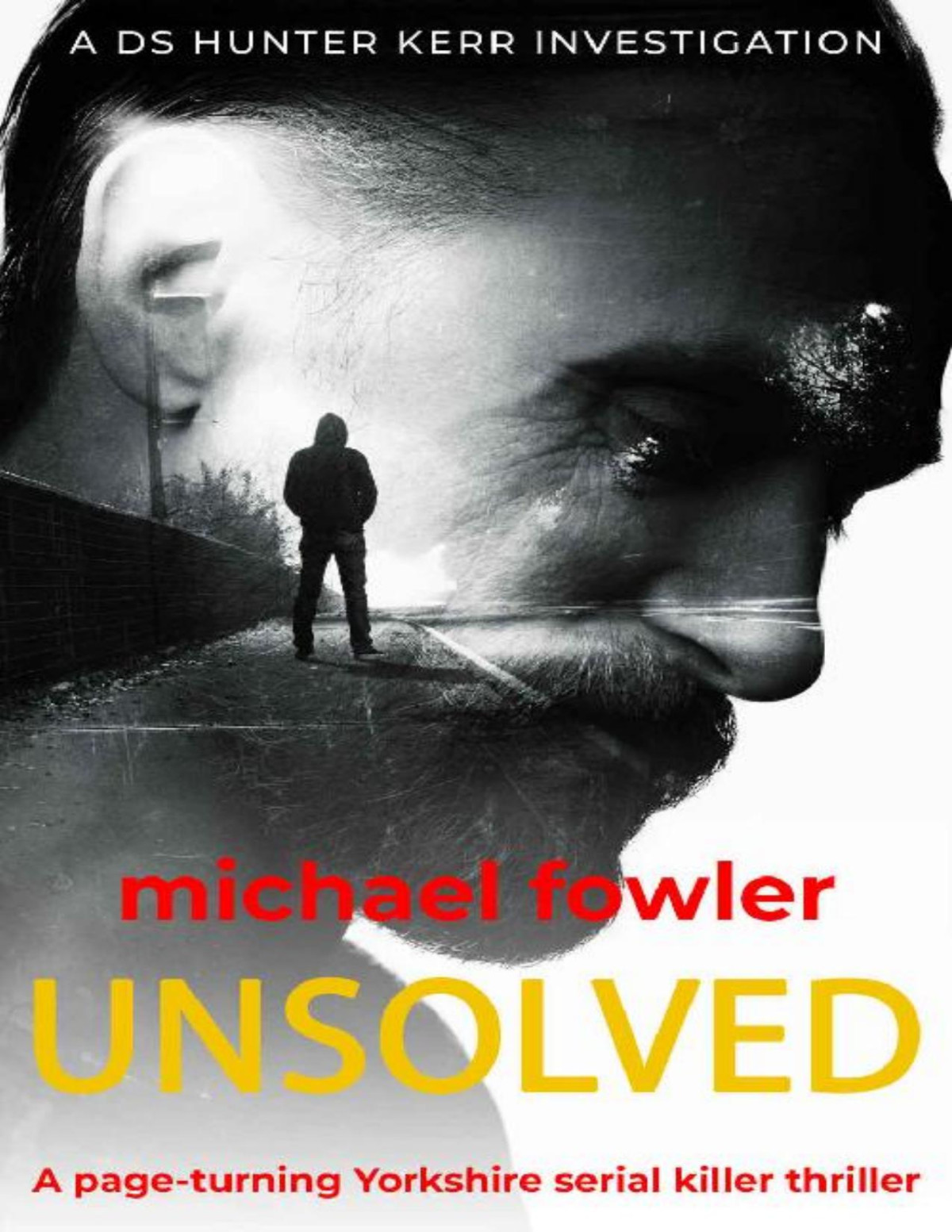 Unsolved A Pageturning Yorkshire Serial Killer Thriller The Ds Hunter Kerr Investigations Book 7 Michael Fowler