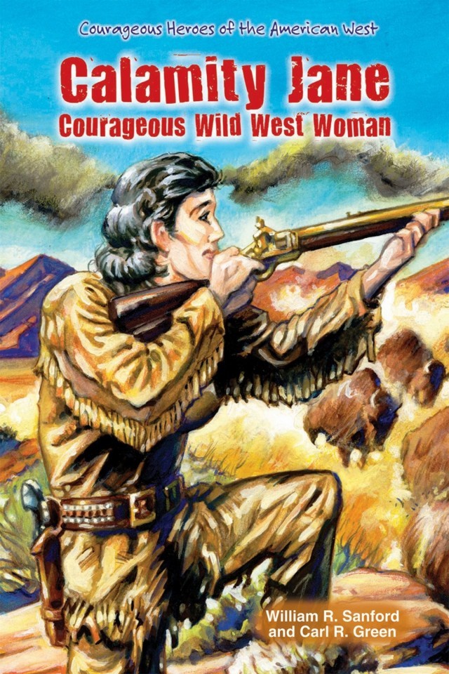 Calamity Jane Courageous Wild West Woman William R Green Sanford