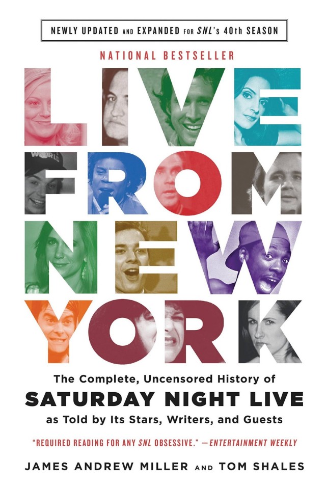 Live From New York The Complete Uncensored History Of Saturday Night Live As Told By Its Stars Writers And Guests Tom Shales James Andrew Miller