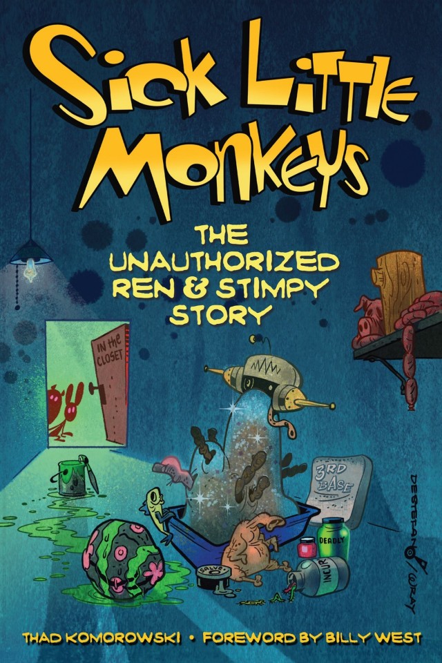 Sick Little Monkeys The Unauthorized Ren Stimpy Story Thad Komorowski