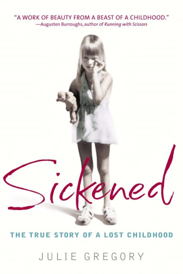 Sickened The True Story Of A Lost Childhood Julie Gregory
