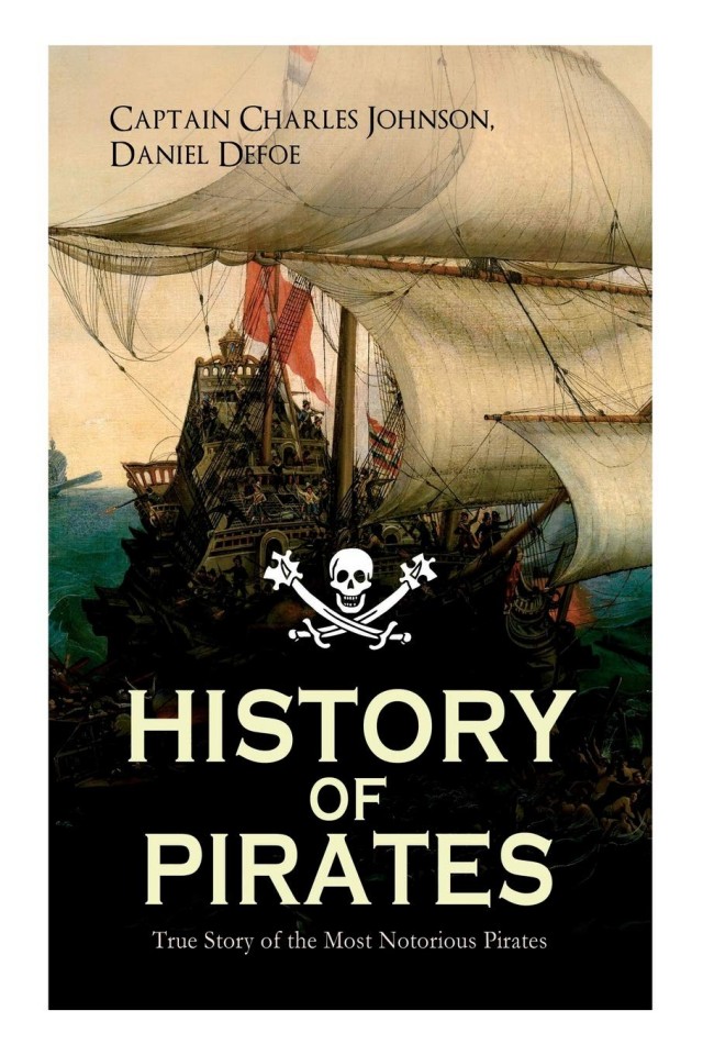 The History And Lives Of Notorious Pirates And Their Crews Captain Charles Johnson