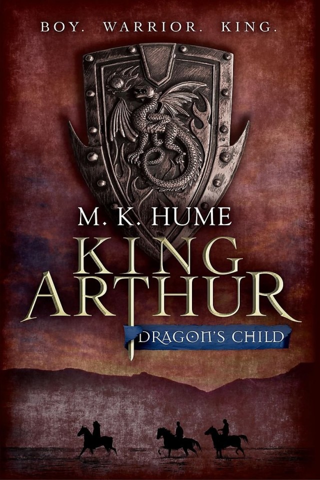 The King Arthur Trilogy Book One Dragons Child M K Hume