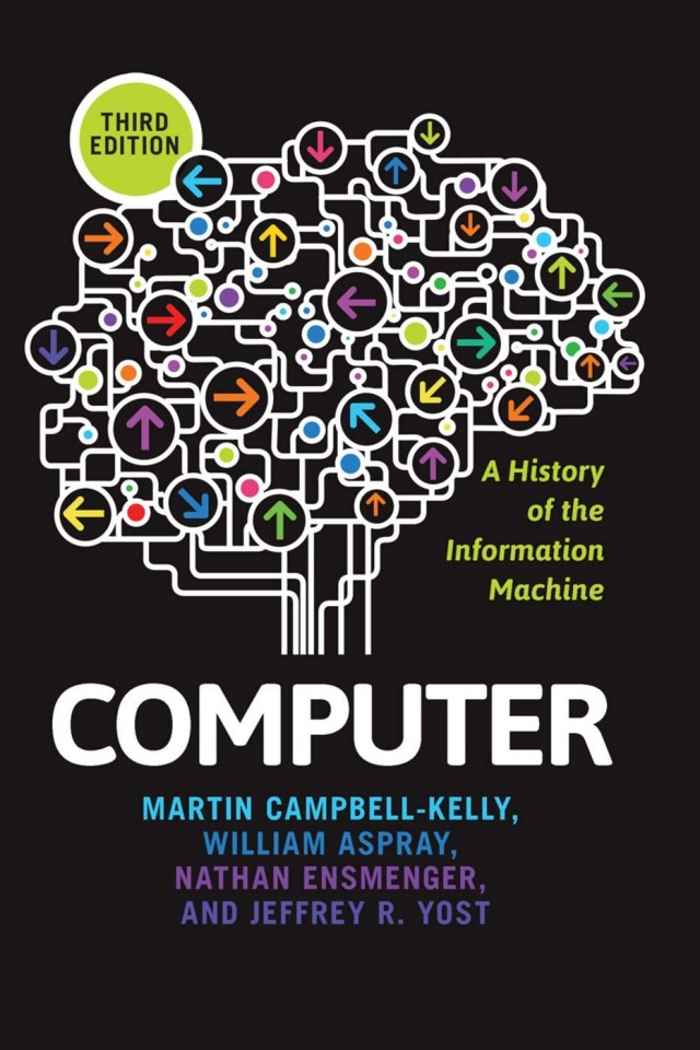 Computer A History Of The Information Machine Martin Campbellkelly