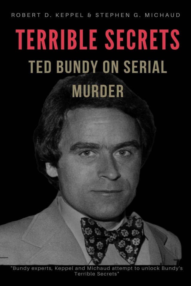 Terrible Secrets Ted Bundy On Serial Murder Robert D Keppel Stephen G Michaud