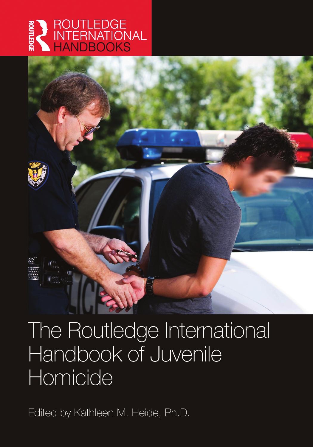 The Routledge International Handbook Of Juvenile Homicide 1st Edition Kathleen M Heide