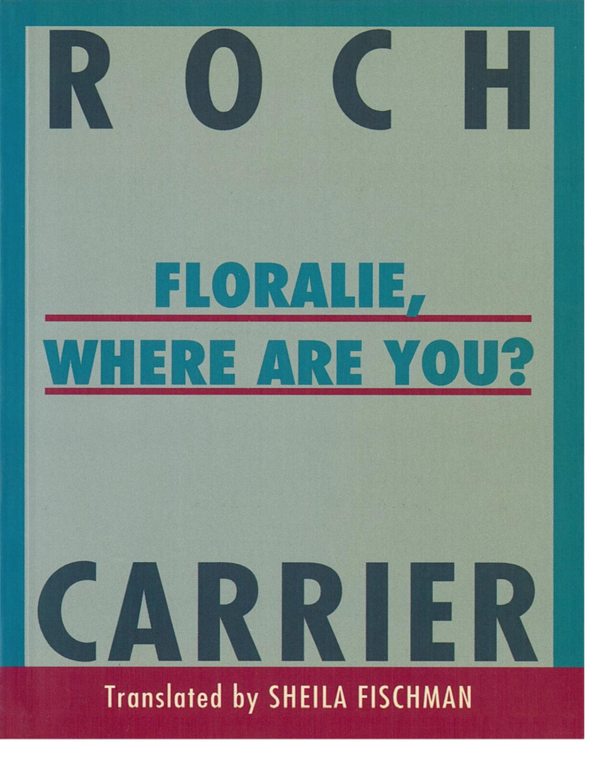 Floralie Where Are You Roch Carrier