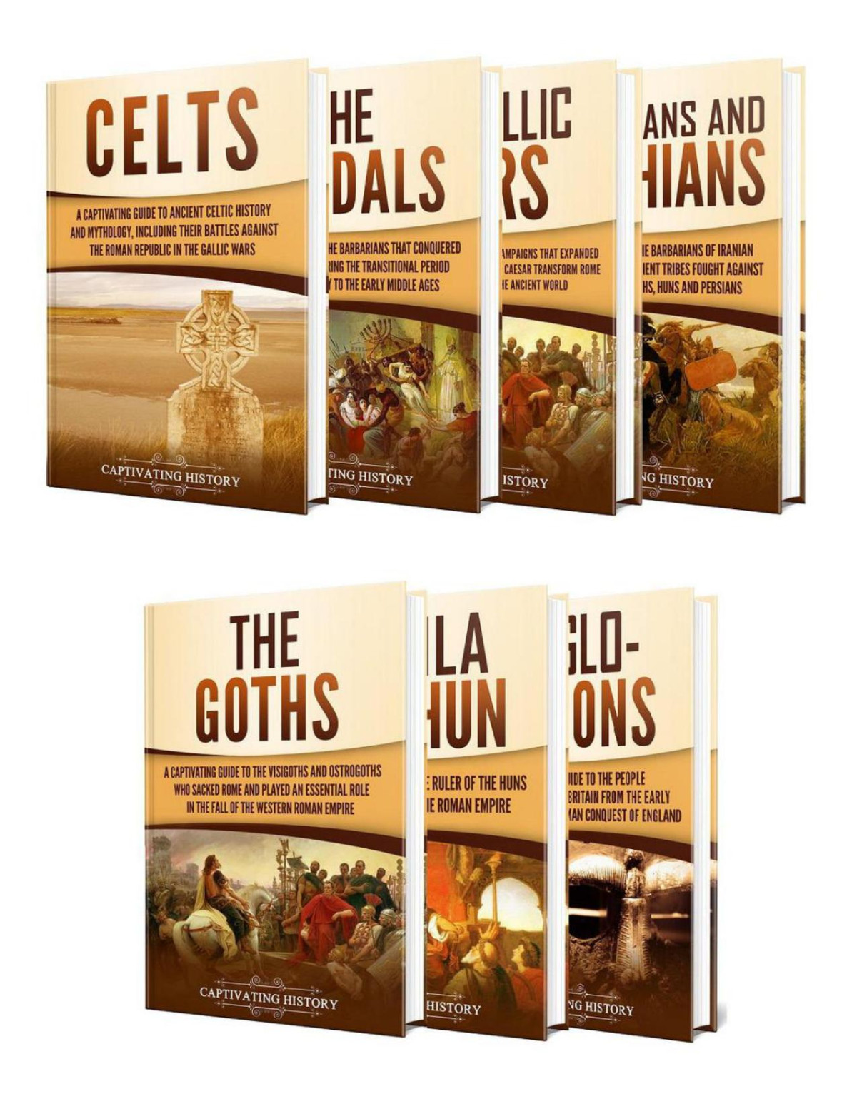 History Of The Barbarians A Captivating Guide To The Celts Vandals Gallic Wars Sarmatians And Scythians Goths Attila The Hun And Anglosaxons Captivating History