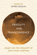 Fragility And Transcendence Essays On The Thought Of Jeanlouis Chrtien Jeffrey Bloechl