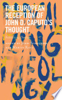 The European Reception Of John D Caputos Thought Radicalizing Theology Martin Koci