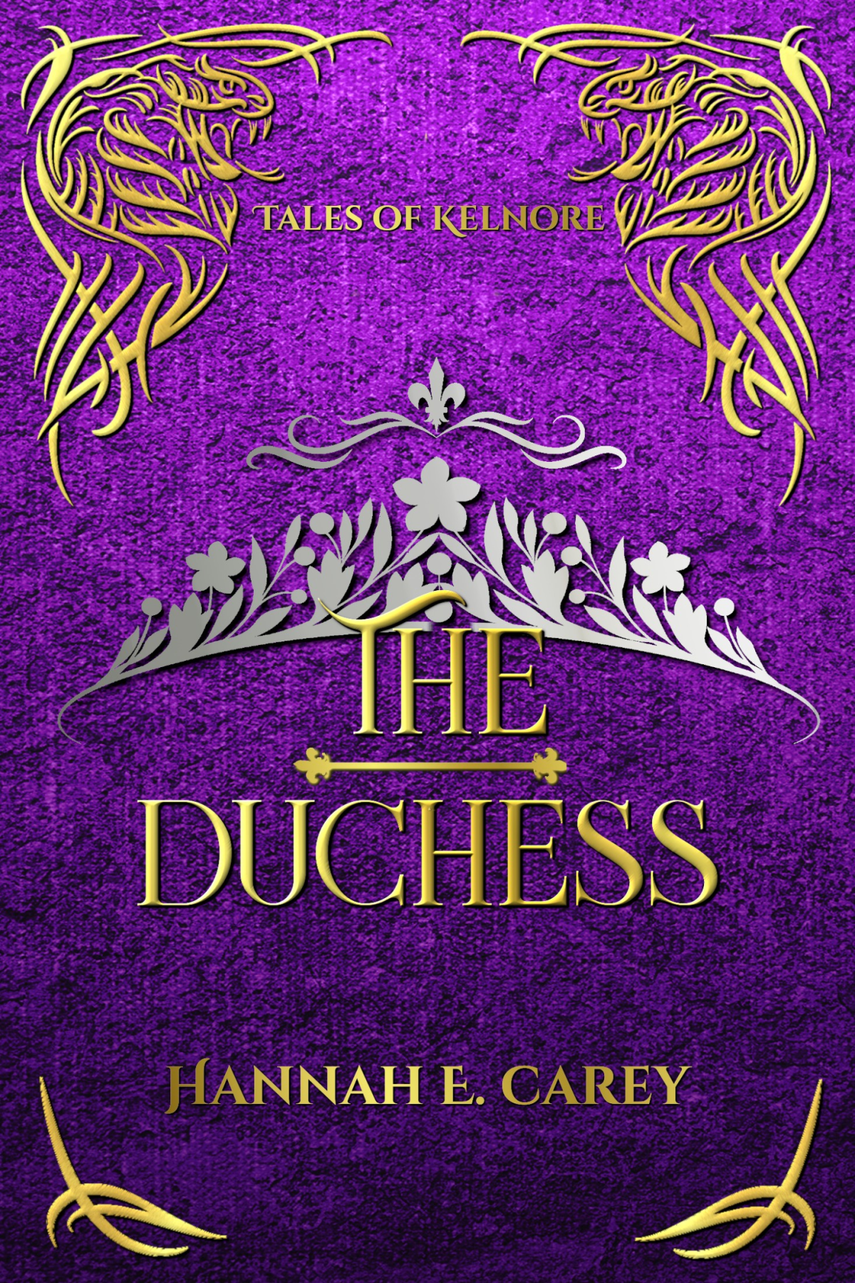 The Duchess Tales Of Kelnore Hannah E Carey
