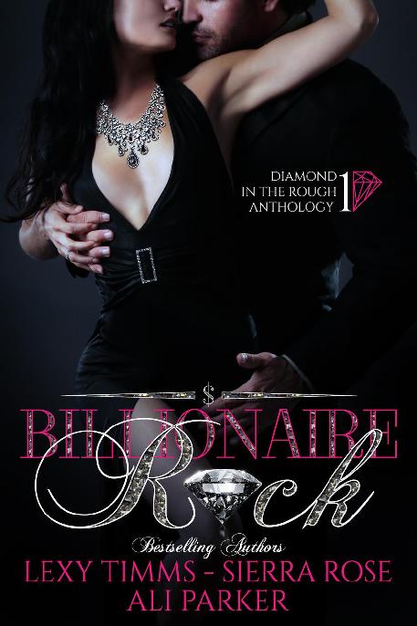 1 Billionaire Rock Diamond In The Rough Anthology Lexy Timms Sierra Rose Ali Parker