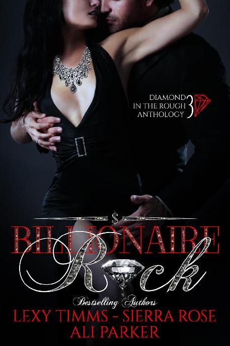 Billionaire Rock Diamond In The Rough Anthology Ali Parker Lexy Timms Sierra Rose