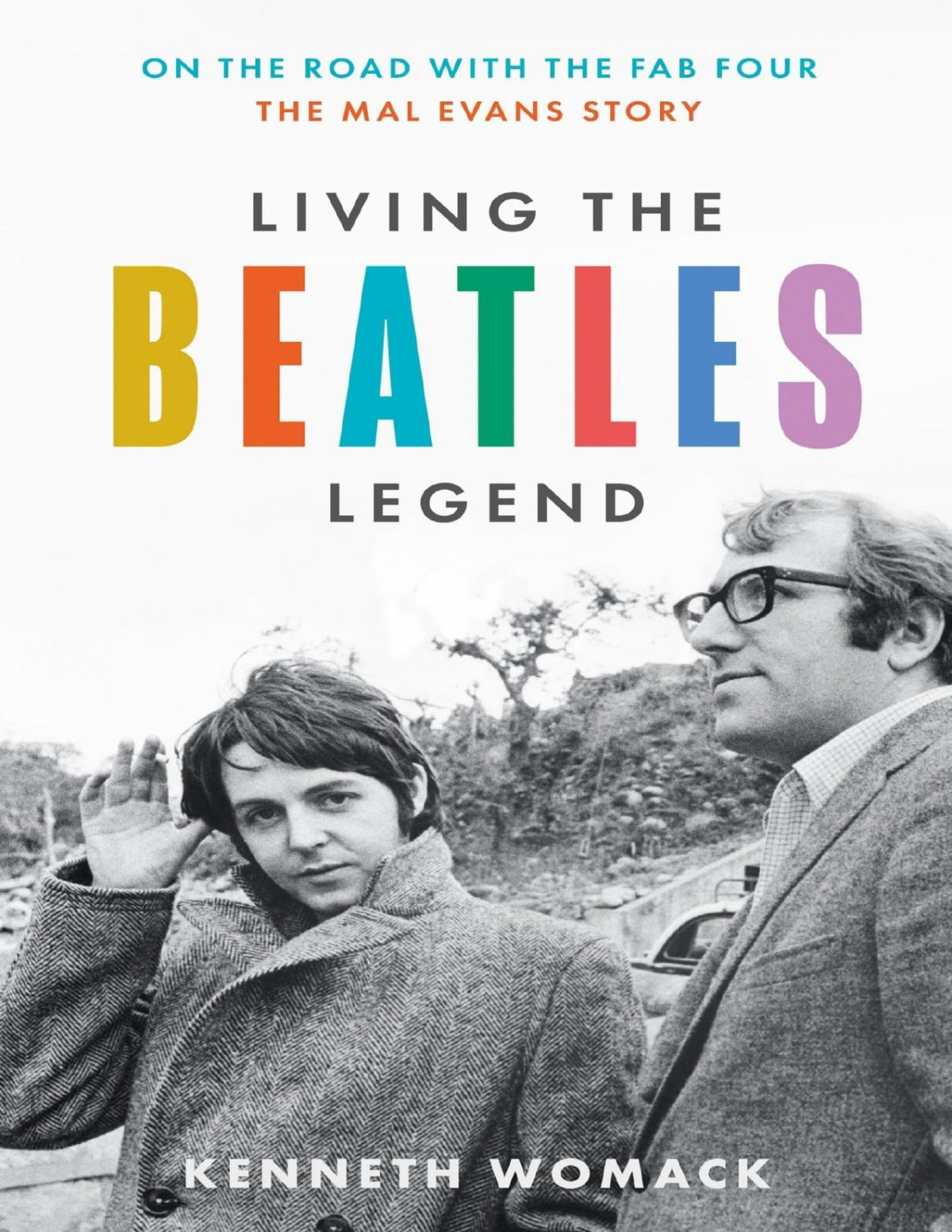 Living The Beatles Legend On The Road With The Fab Four The Mal Evans Story Kenneth Womack