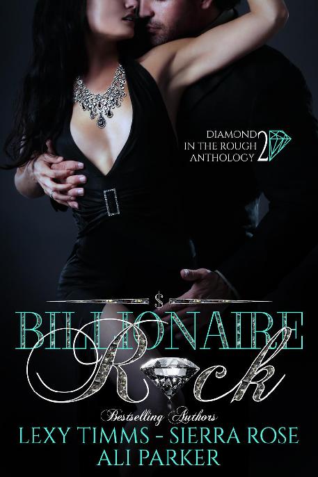 Billionaire Rock Diamond In The Rough Anthology Sierra Rose Ali Parker Lexy Timms