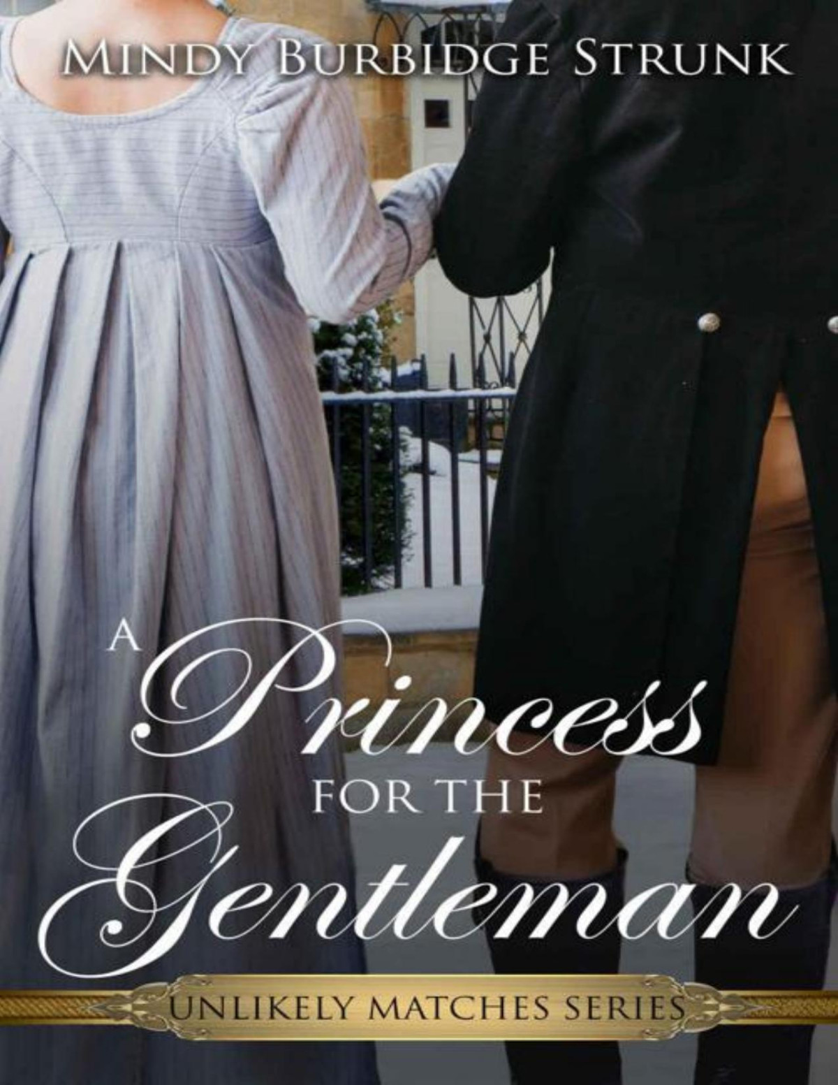 A Princess For The Gentleman An Unlikely Match Series Book 3 Mindy Burbidge Strunk