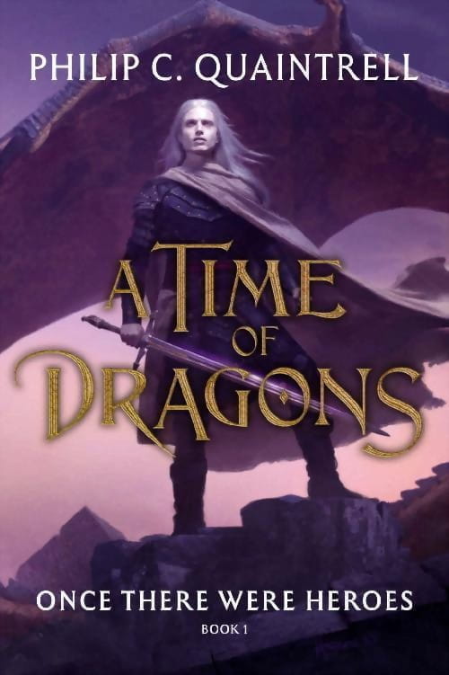 A Time Of Dragons 1 Once There Were Heroes Quaintrell Philip C