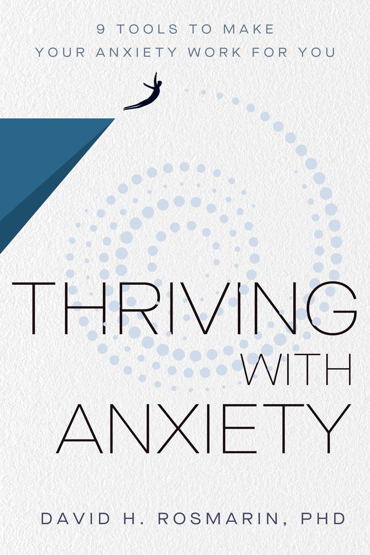 Thriving With Anxiety 9 Tools To Make Your Anxiety Work For You 1st Edition David H Rosmarin