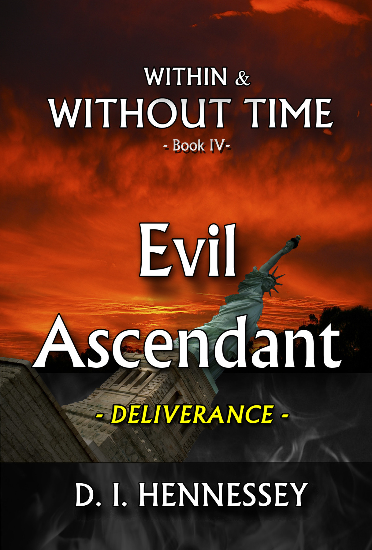 Evil Ascendant Deliverance Within And Without Time Book Iv Within Without Time 4 Hennessey