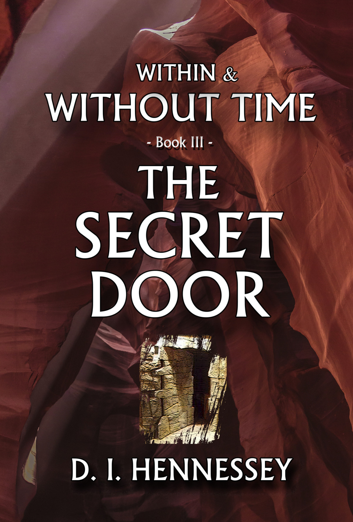 The Secret Door Within And Without Time Book Iii Within Without Time 3 Hennessey