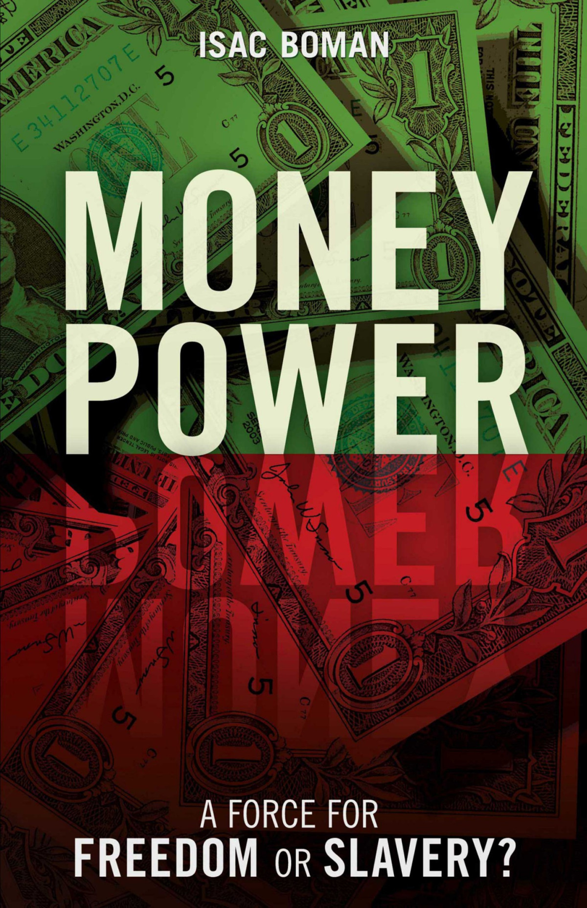 Money Power A Force For Freedom Or Slavery Isac Boman