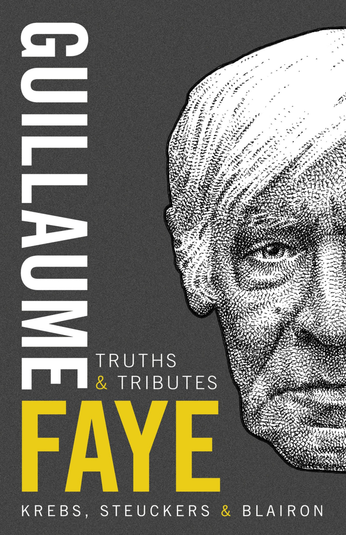 Guillaume Faye Truths And Tributes Pierre Krebs Robert Steuckers Pierremile Blairon