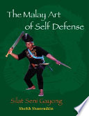 The Malay Art Of Selfdefense Silat Seni Gayong Sheikh Shamsuddin