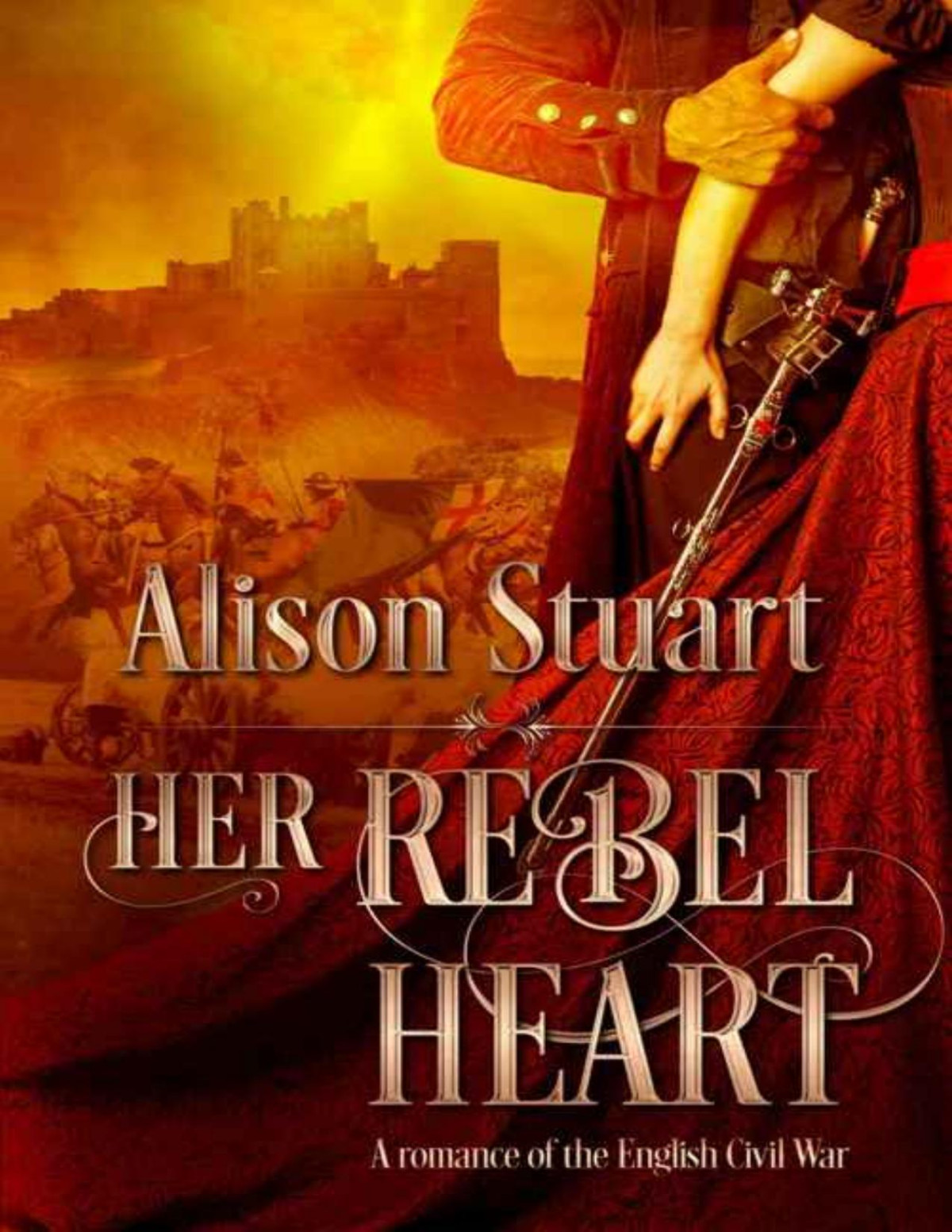 Her Rebel Heart A Romance Of The English Civil War Alison Stuart