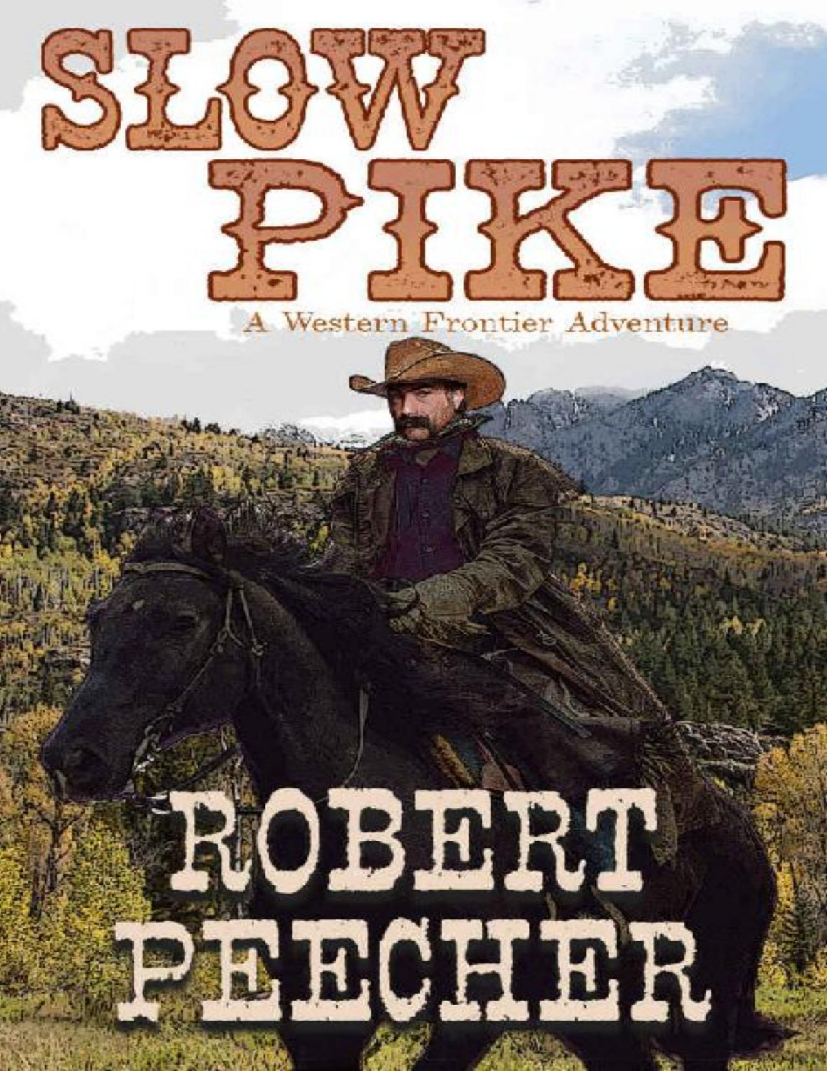 Slow Pike A Western Frontier Adventure Robert Peecher